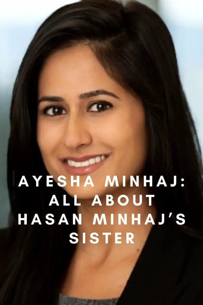 Ayesha Minhaj: All About Hasan Minhaj’s Sister