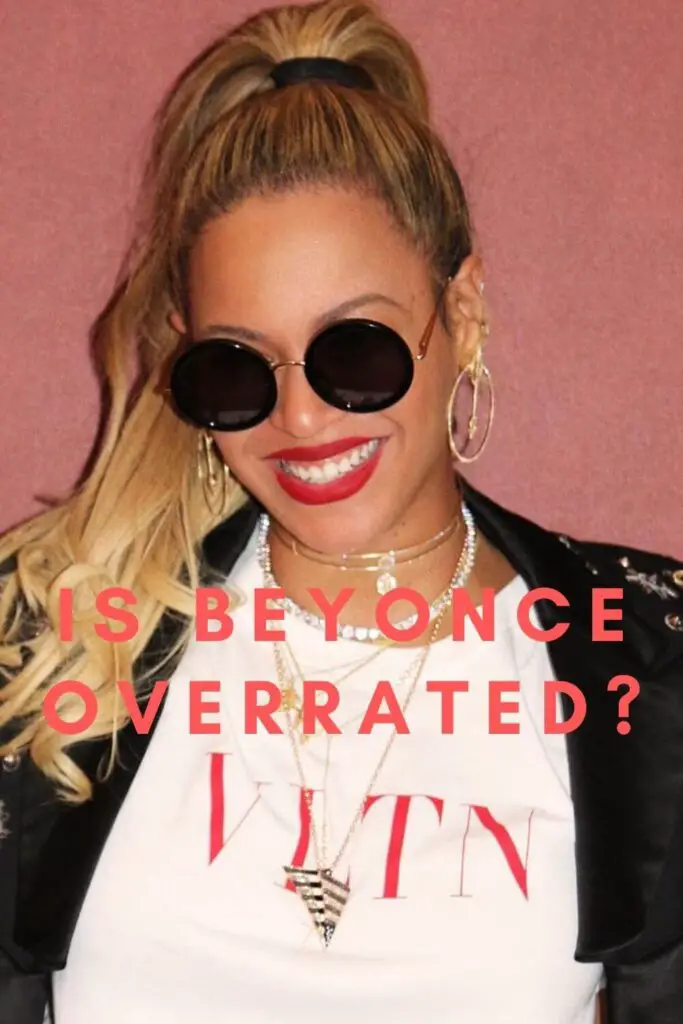 Is Beyonce Overrated?