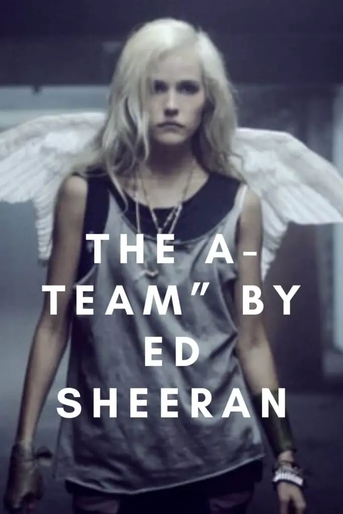 What is “The A-Team” by Ed Sheeran about