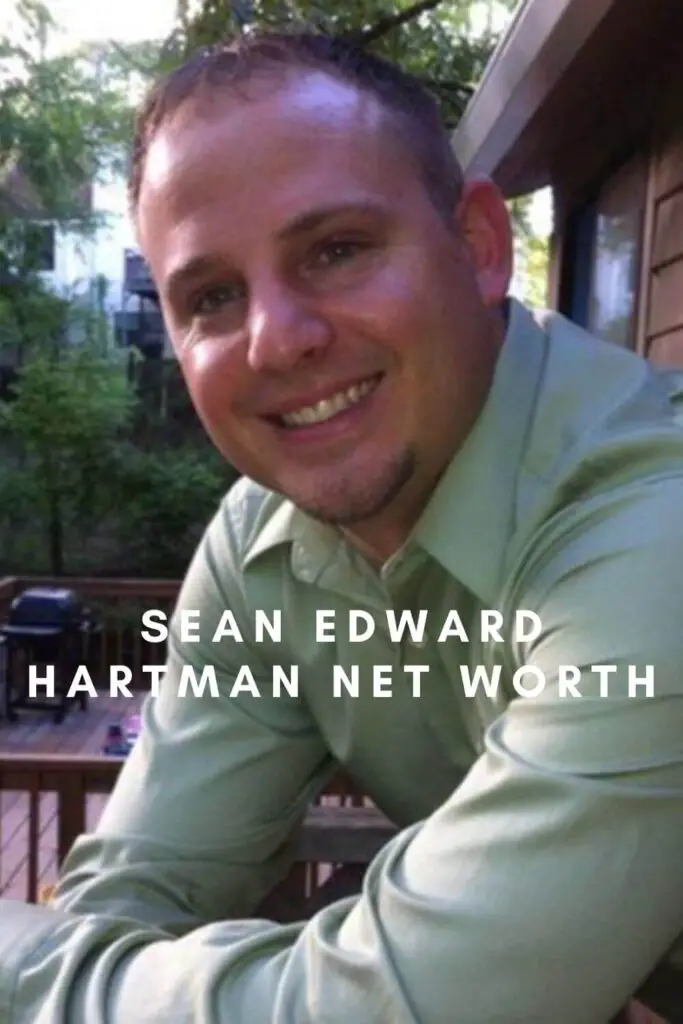 Sean Edward Hartman Net Worth, Wiki, Bio, and Interesting Facts