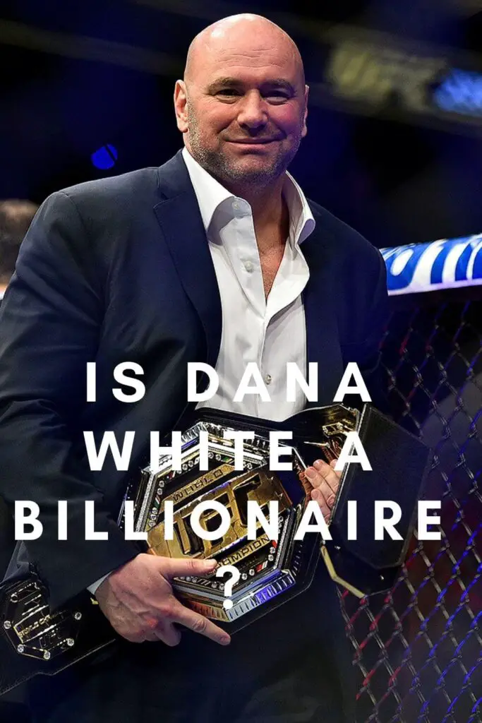 Is Dana White a Billionaire?