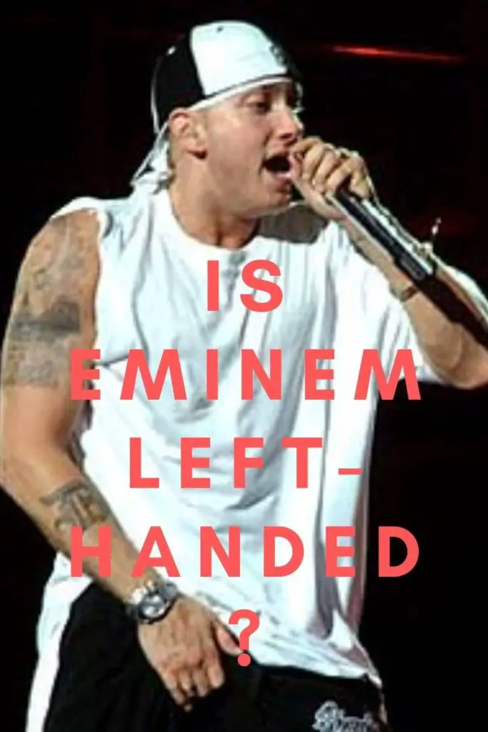 Is Eminem Left Handed?