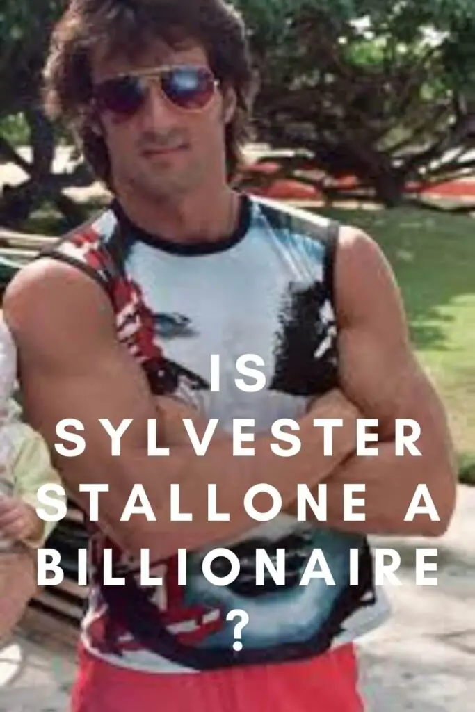 Is Sylvester Stallone a billionaire?