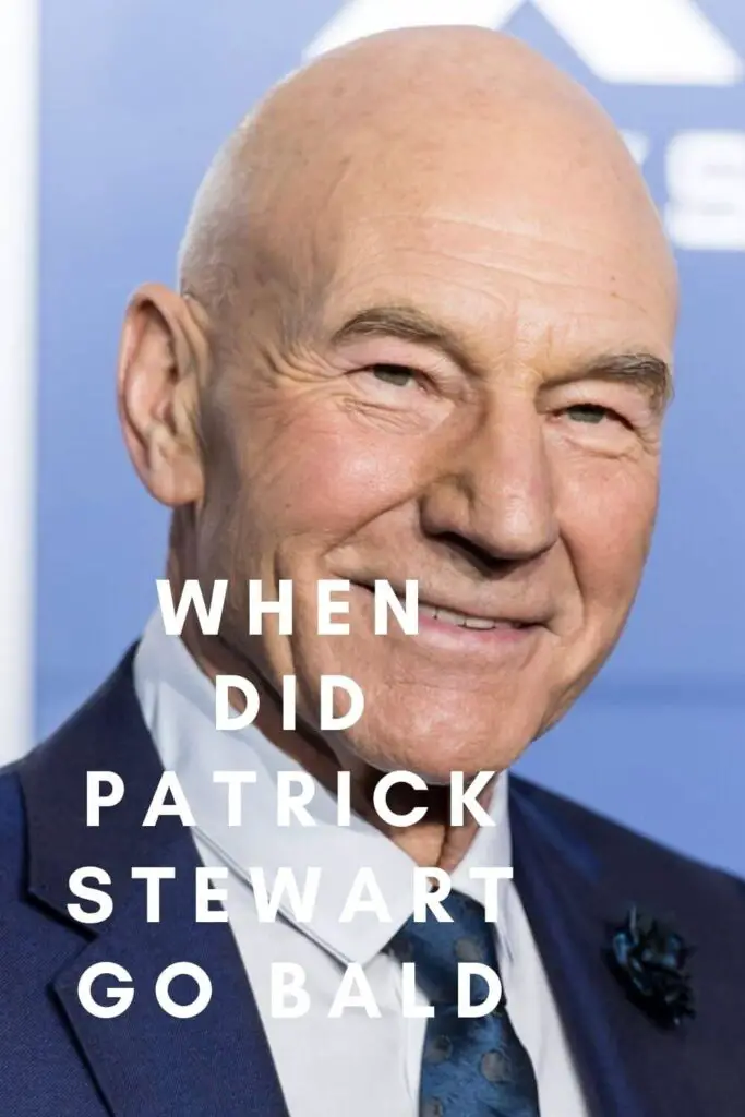 When Did Patrick Stewart Go Bald?