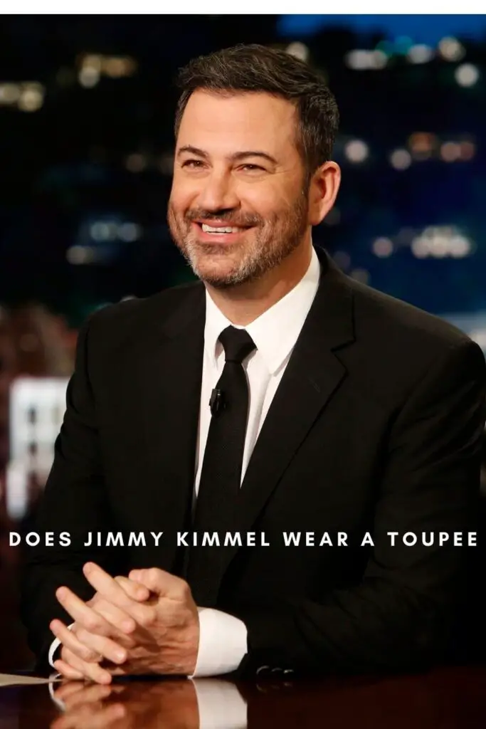 Does Jimmy Kimmel Wear a Toupee?