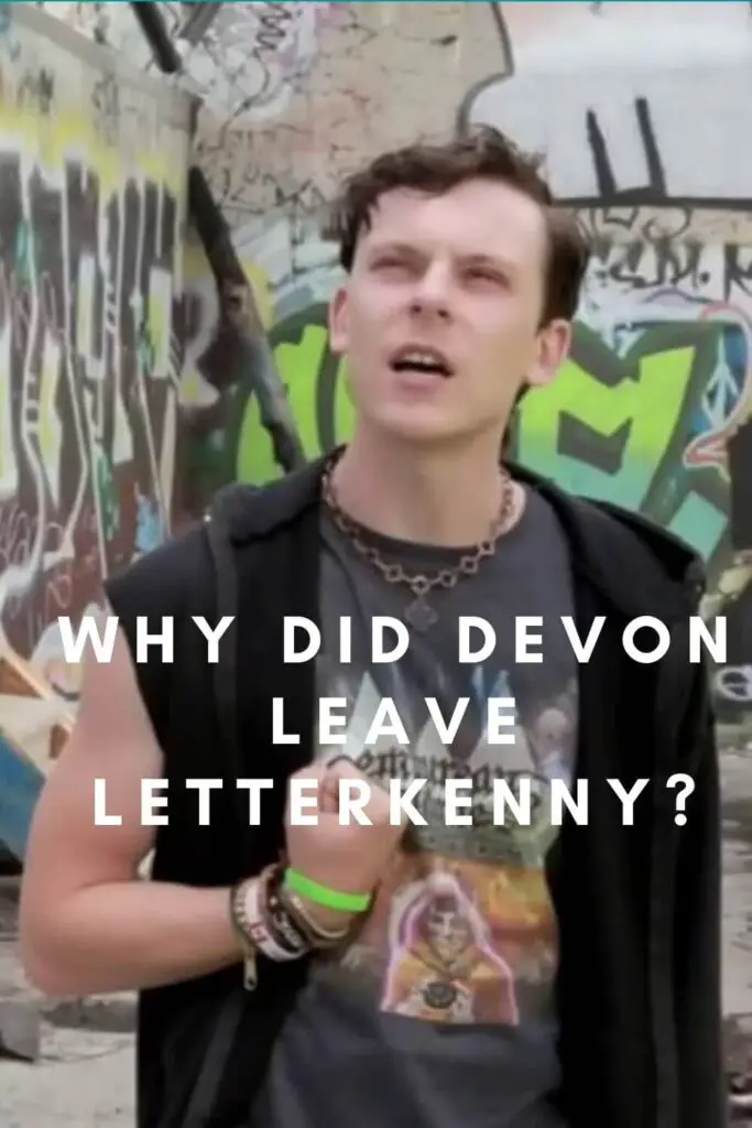 Why Did Devon Leave Letterkenny?
