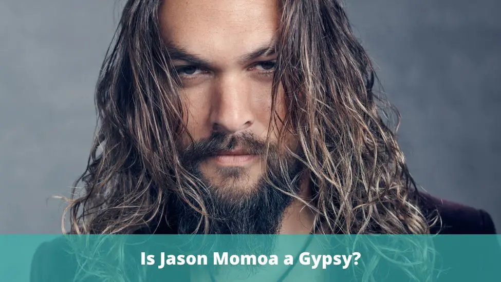 Is Jason Momoa a Gypsy?
