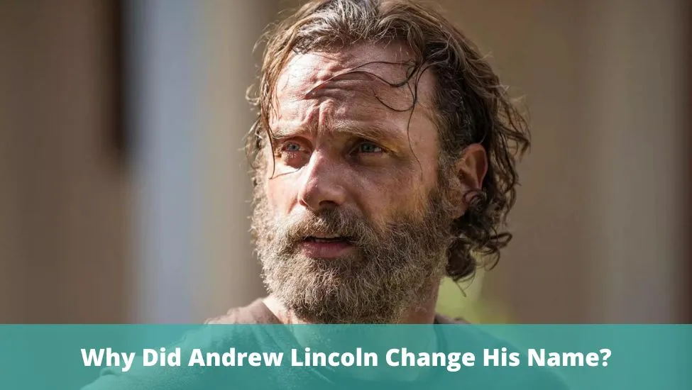Why Did Andrew Lincoln Change His Name?