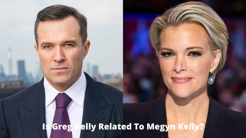 Is Greg Kelly Related To Megyn Kelly?