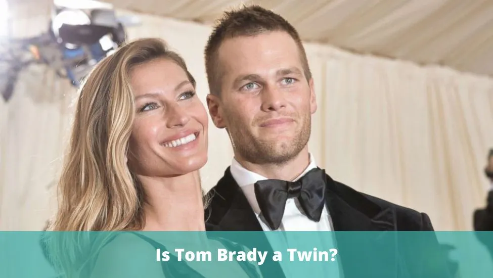 Is Tom Brady a Twin?