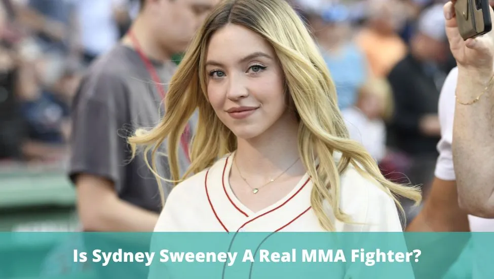 Is Sydney Sweeney A Real MMA Fighter 