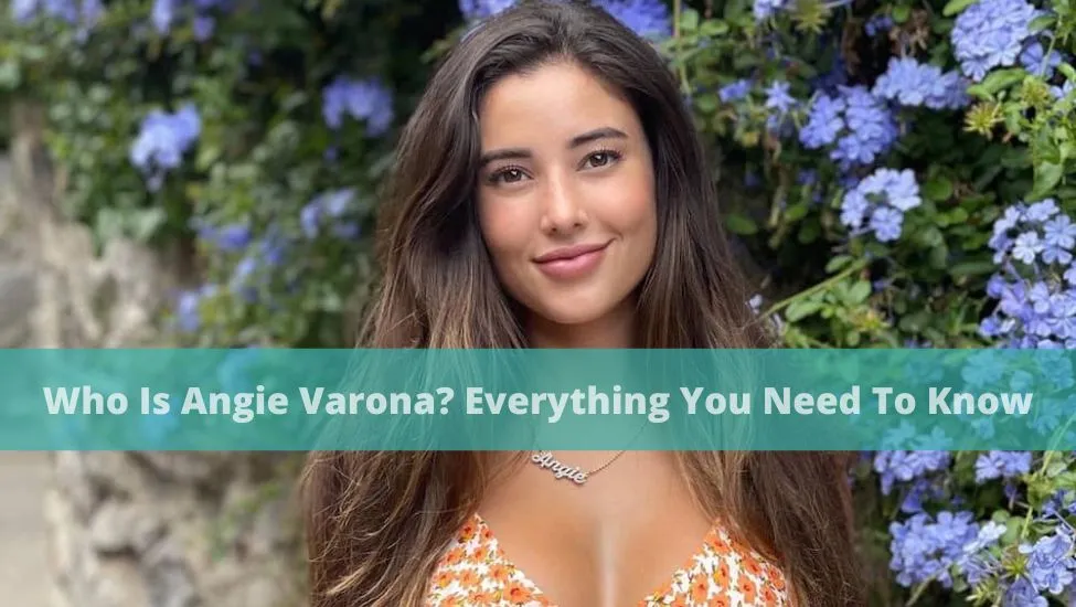 Who Is Angie Varona? Everything You Need To Know