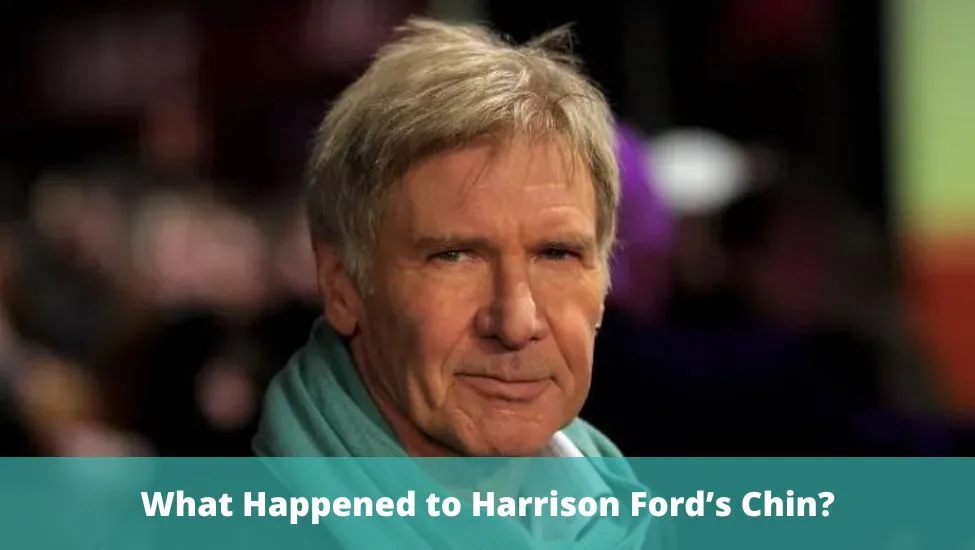 What Happened to Harrison Fords Chin?