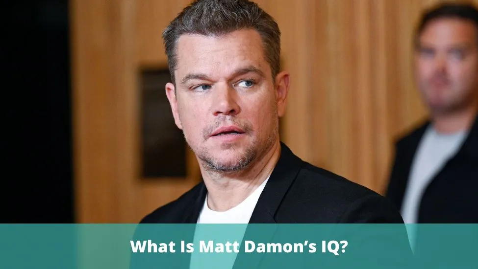 What Is Matt Damon’s IQ?