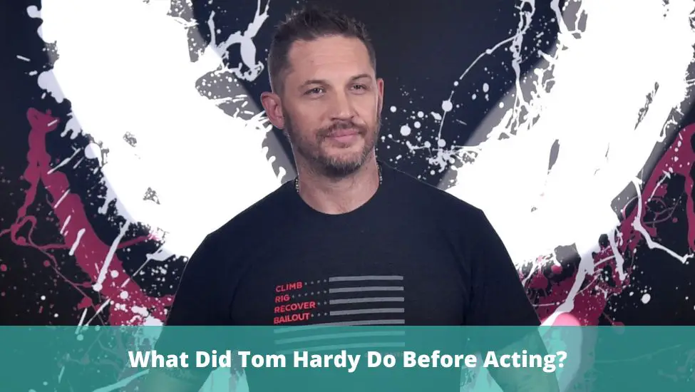 What Did Tom Hardy Do Before Acting?