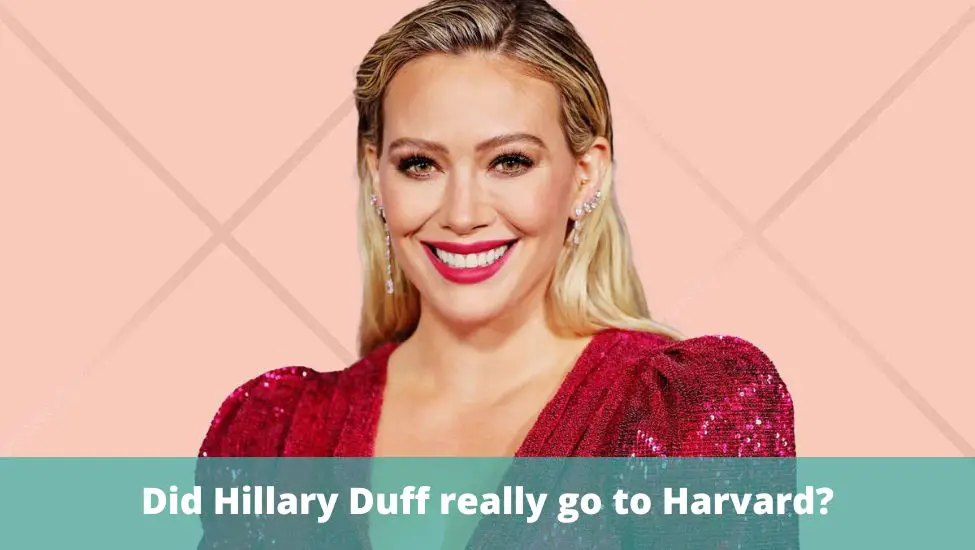 Did Hillary Duff really go to Harvard?