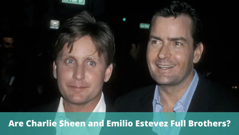 Are Charlie Sheen and Emilio Estevez Full Brothers?