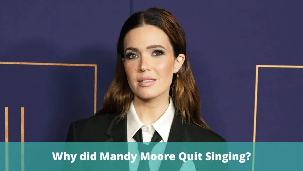 Why did Mandy Moore Quit Singing?