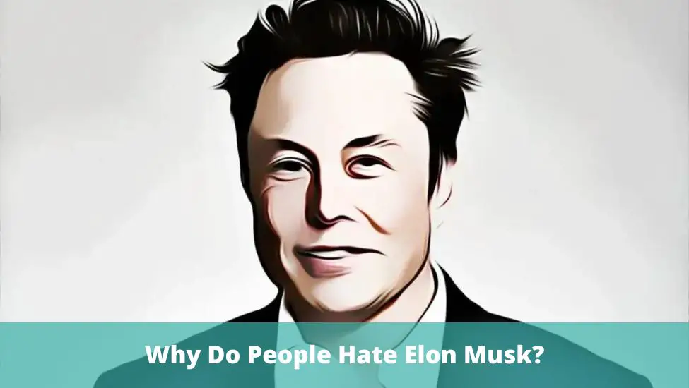 Why Do People Hate Elon Musk?