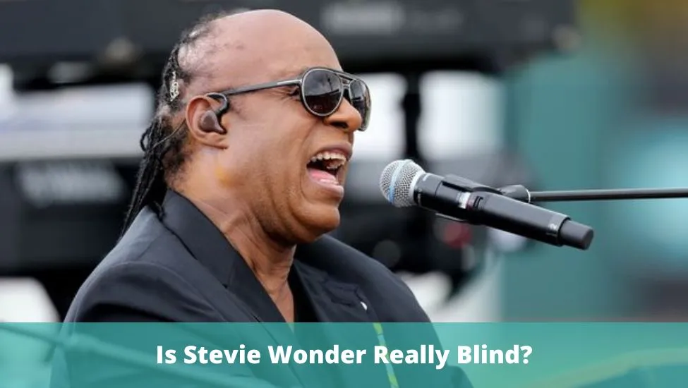 Is Stevie Wonder Really Blind?