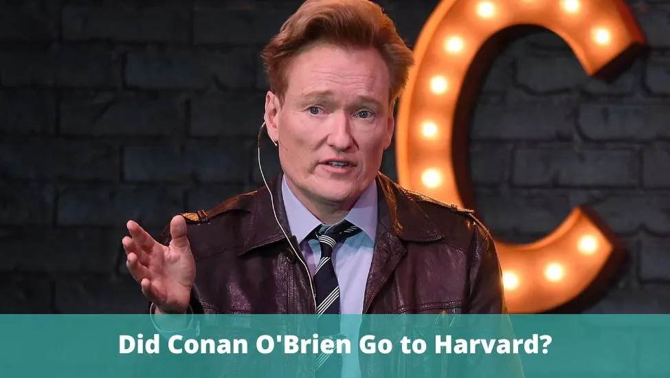 Did Conan OBrien Go to Harvard?