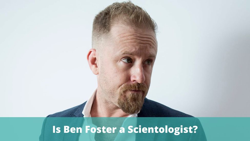 Is Ben Foster a Scientologist?