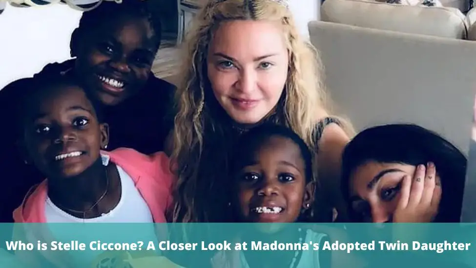 Who is Stelle Ciccone? A Closer Look at Madonna’s Adopted Twin Daughter
