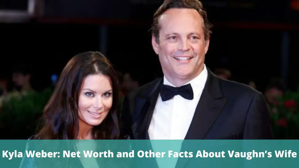 Kyla Weber: Net Worth and Other Facts About Vaughn’s Wife