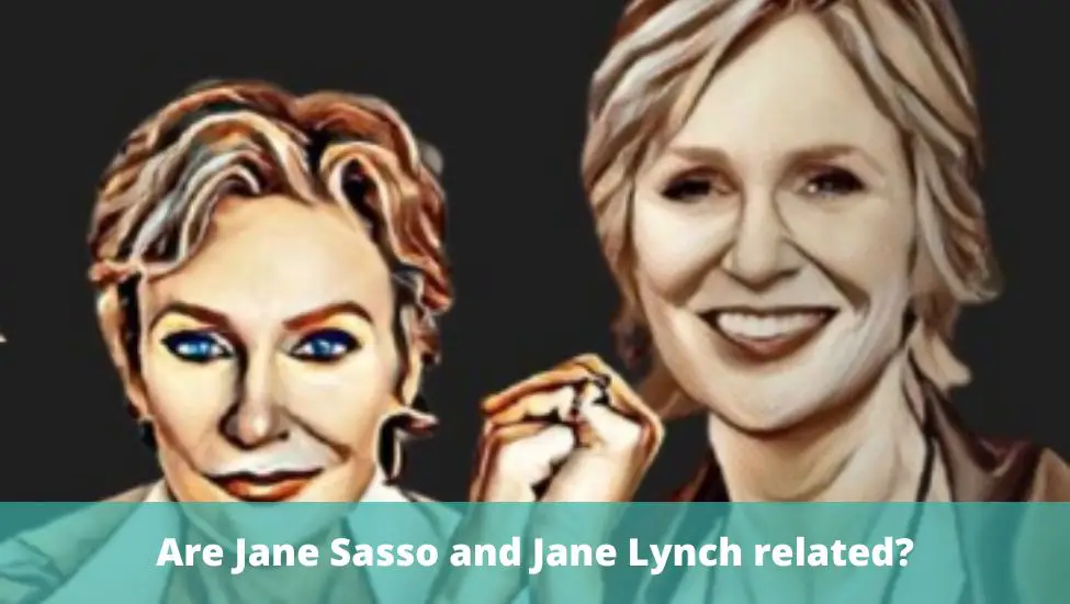 Are Jane Sasso and Jane Lynch related?