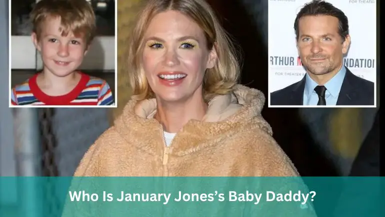Who Is January Jones’s Baby Daddy?