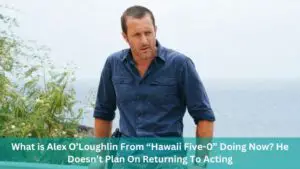 What is Alex O’Loughlin From “Hawaii Five-0” Doing Now? He Doesn’t Plan On Returning To Acting