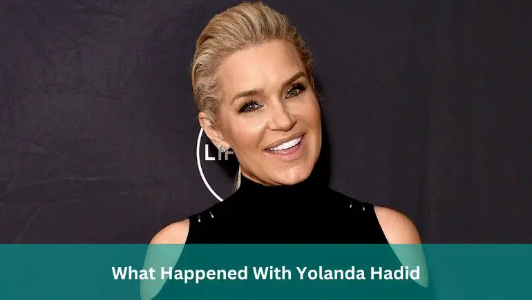 What Happened With Yolanda Hadid