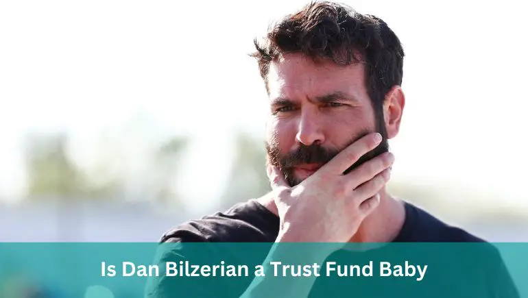 Is Dan Bilzerian a Trust Fund Baby