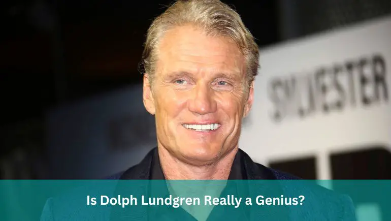 Is Dolph Lundgren Really a Genius?