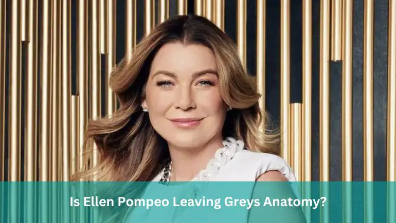 Is Ellen Pompeo Leaving Greys Anatomy