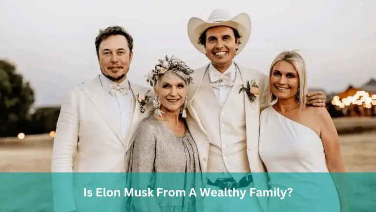 Is Elon Musk From A Wealthy Family