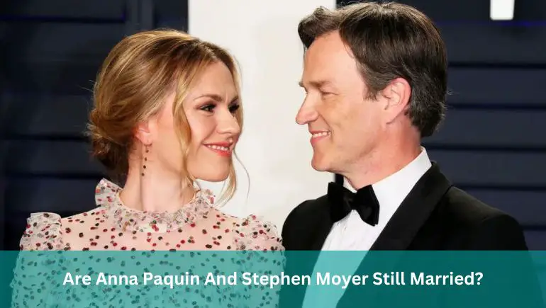Are Anna Paquin And Stephen Moyer Still Married