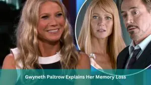 Gwyneth Paltrow Explains Her Memory Loss