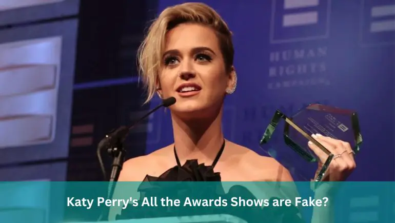 Katy Perry's All the Awards Shows are Fake