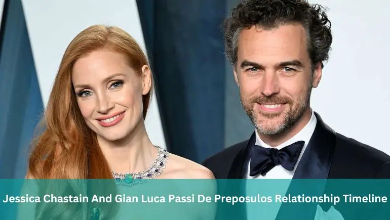 Jessica Chastain And Gian Luca Passi De Preposulos Relationship Timeline