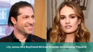 Lily James And Boyfriend Michael Shuman Relationship Timeline