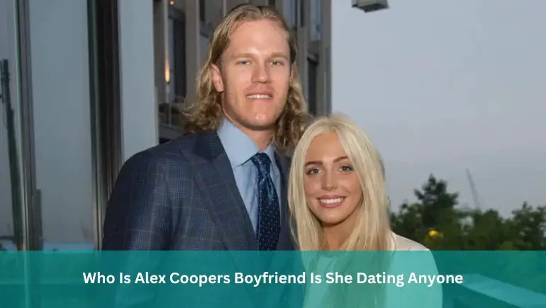 Who Is Alex Coopers Boyfriend Is She Dating Anyone