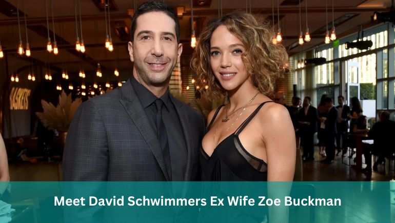 Meet David Schwimmers Ex Wife Zoe Buckman