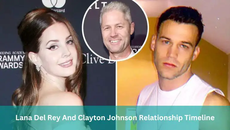 Lana Del Rey And Clayton Johnson Relationship Timeline