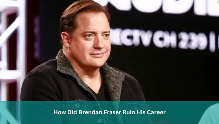 How Did Brendan Fraser Ruin His Career