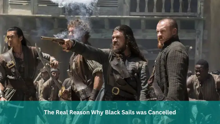 The Real Reason Why Black Sails was Cancelled