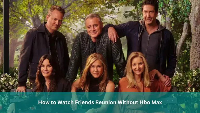 How to Watch Friends Reunion Without Hbo Max