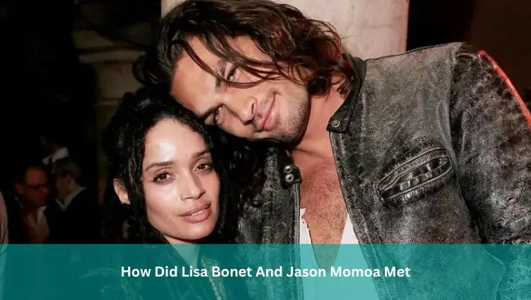 How Did Lisa Bonet And Jason Momoa Met