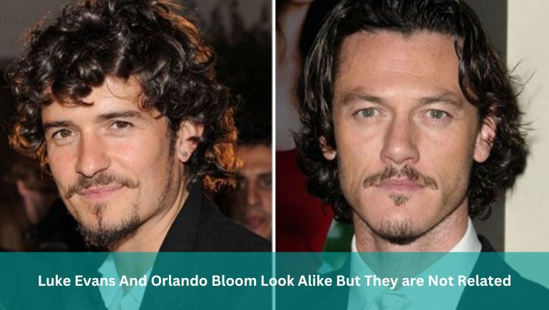 Luke Evans And Orlando Bloom Look Alike But They are Not Related