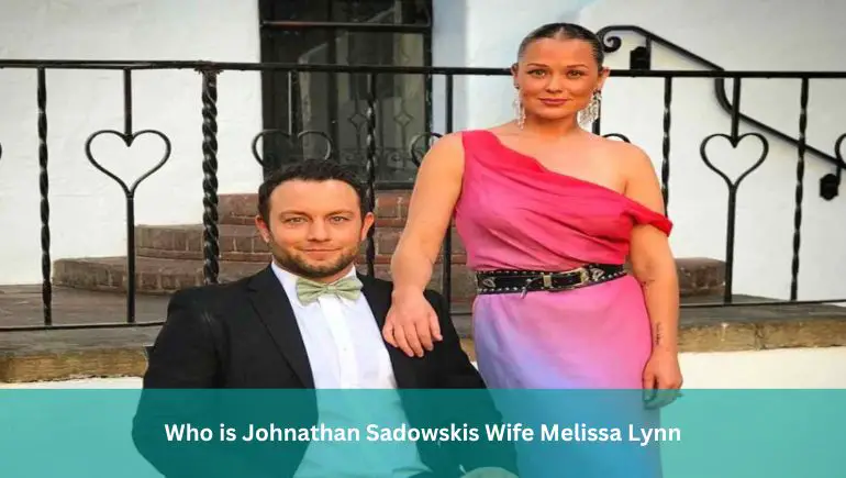 Who is Johnathan Sadowskis Wife Melissa Lynn